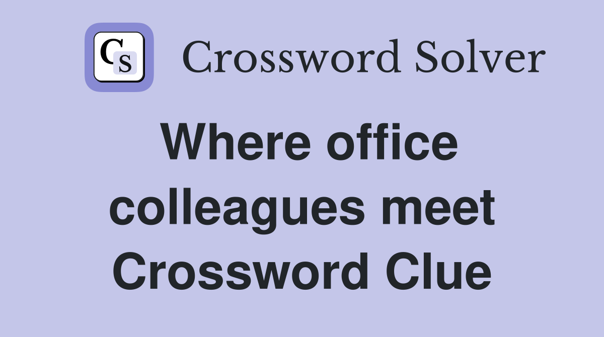 Where office colleagues meet Crossword Clue