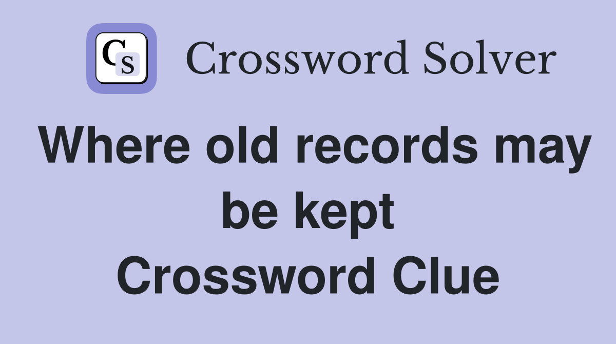 Where old records may be kept Crossword Clue