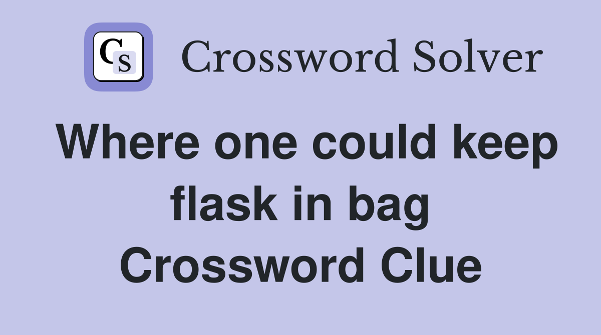 Where one could keep flask in bag Crossword Clue