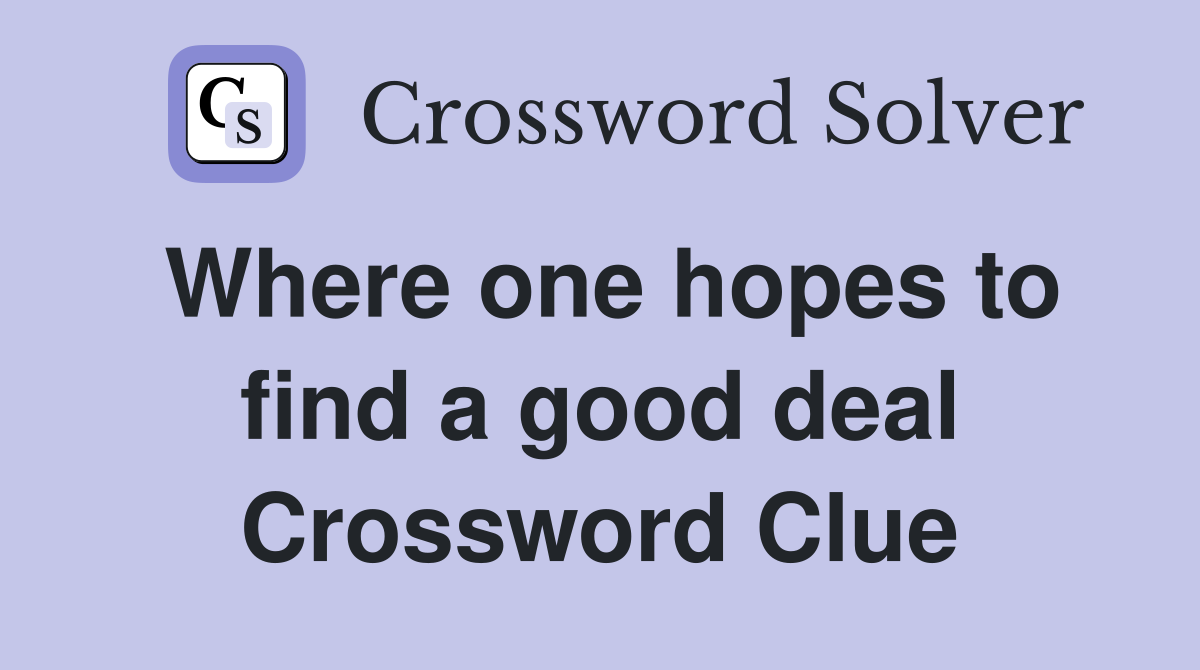 Where one hopes to find a good deal Crossword Clue