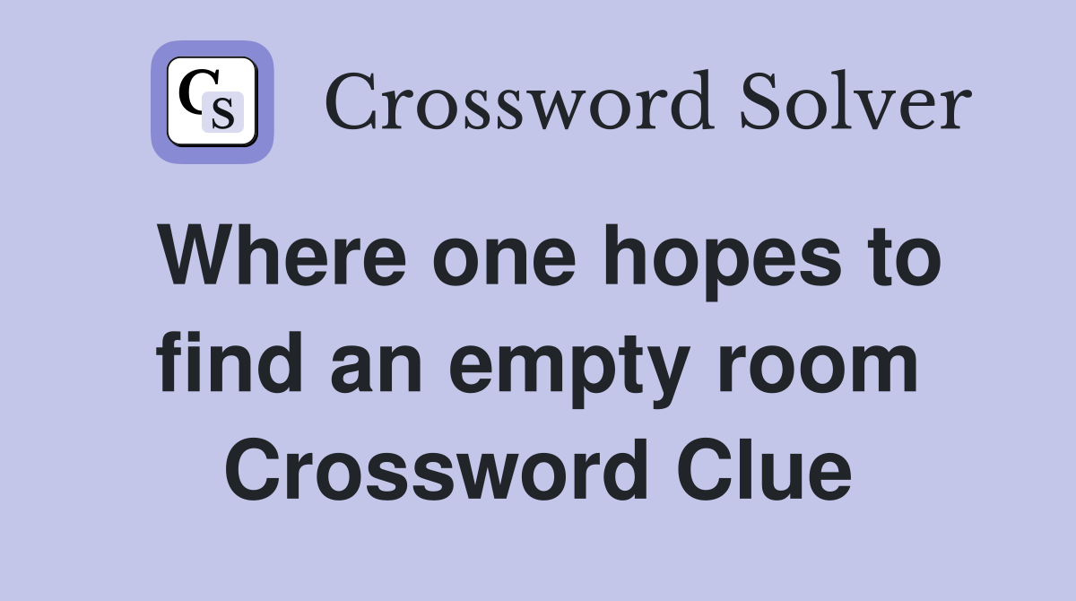 Where one hopes to find an empty room Crossword Clue