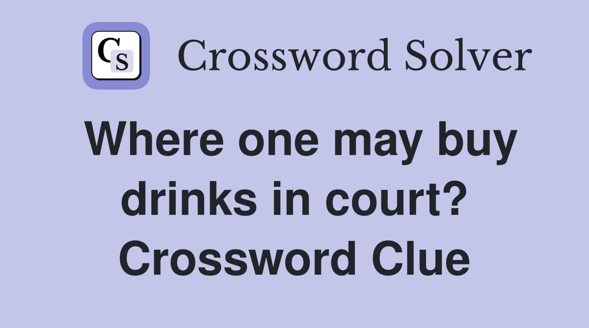 Where one may buy drinks in court? Crossword Clue
