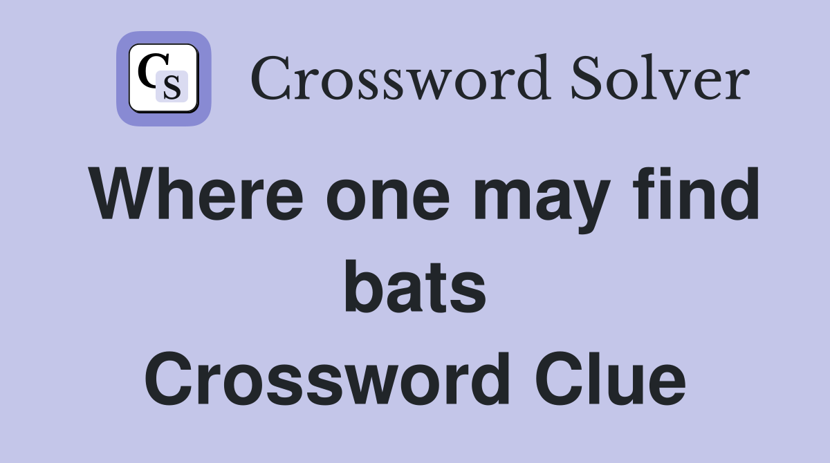 Where one may find bats Crossword Clue