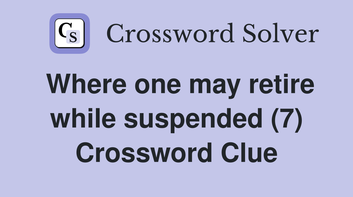 Where one may retire while suspended (7) Crossword Clue