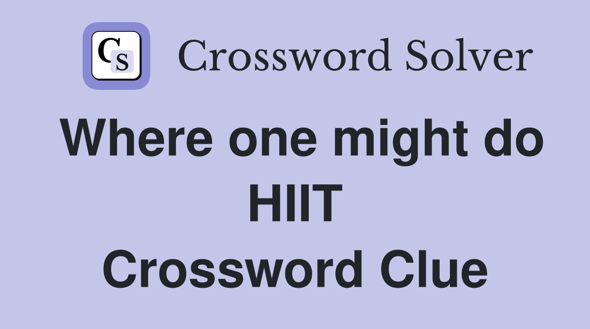 Where one might do HIIT Crossword Clue