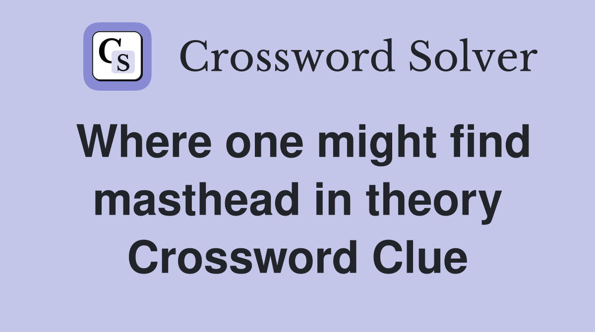 Where one might find masthead in theory Crossword Clue
