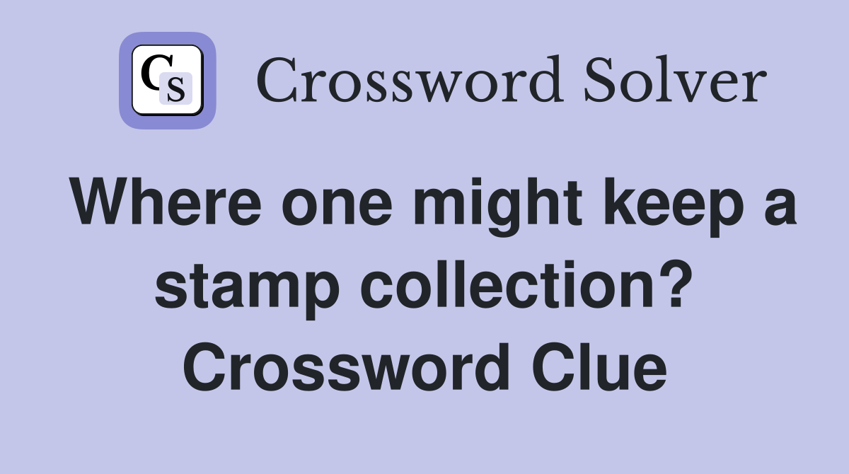 Where one might keep a stamp collection? Crossword Clue