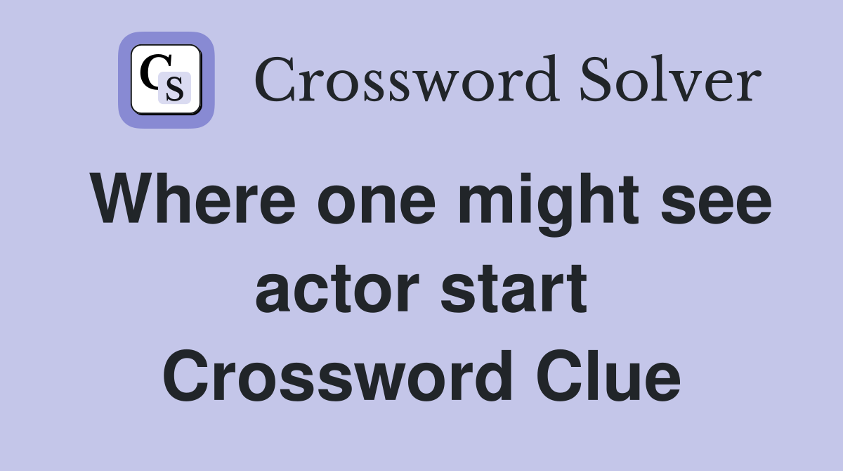 Where one might see actor start Crossword Clue