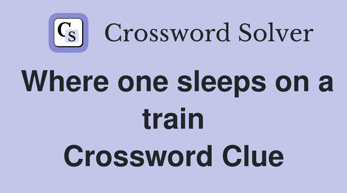 Where one sleeps on a train Crossword Clue