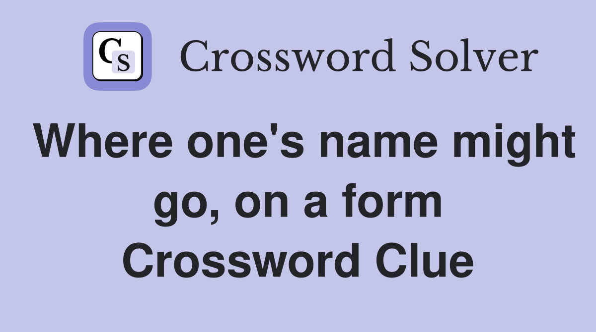 Where one's name might go, on a form Crossword Clue