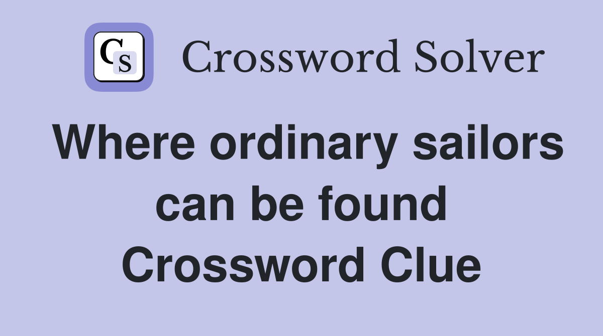 Where ordinary sailors can be found Crossword Clue