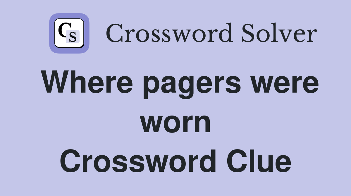 Where pagers were worn Crossword Clue