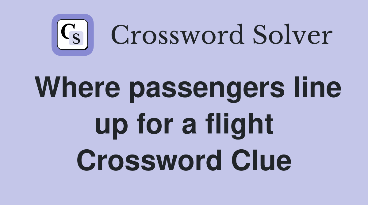 Where passengers line up for a flight Crossword Clue