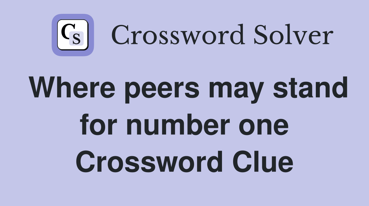 Where peers may stand for number one Crossword Clue