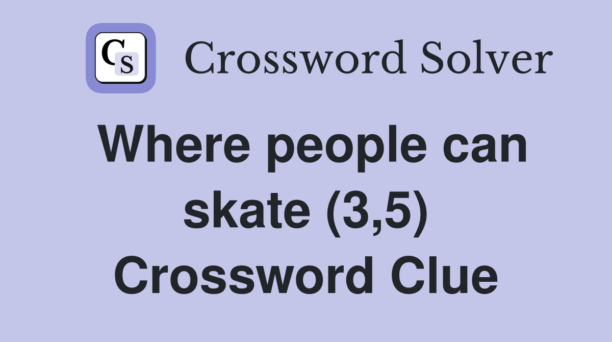 Where people can skate (3,5) Crossword Clue