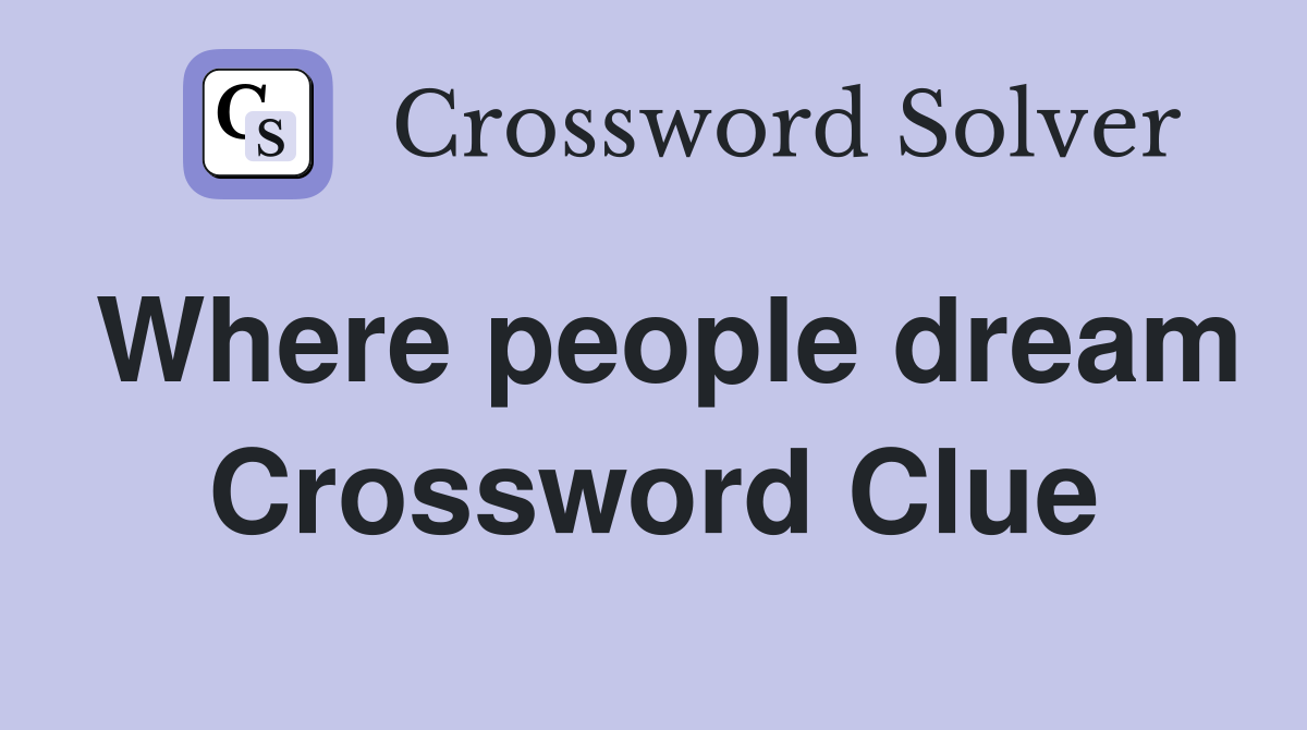 Where people dream Crossword Clue