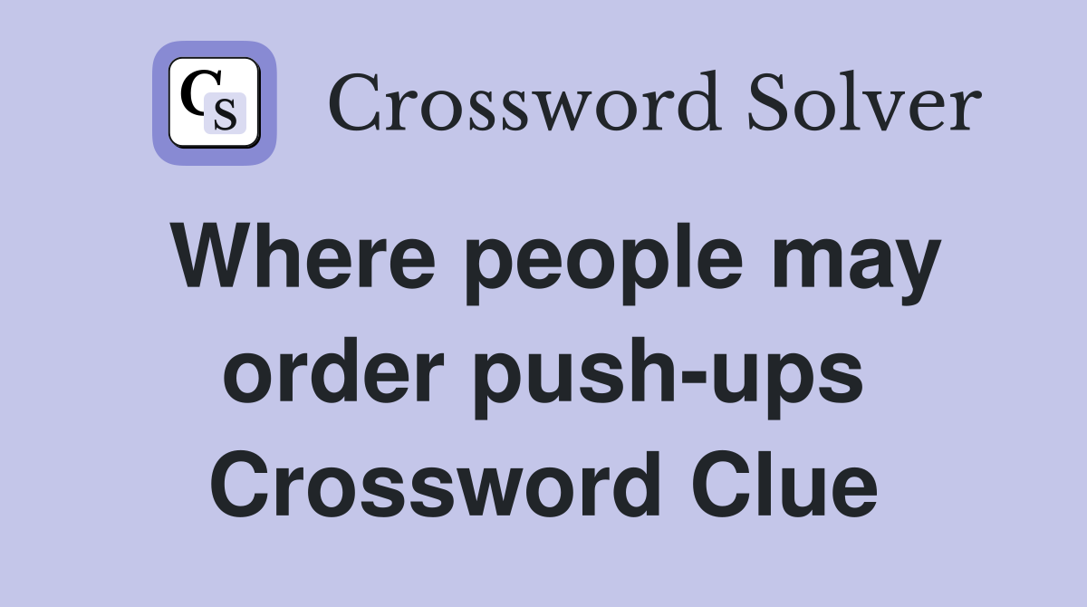 Where people may order push-ups Crossword Clue