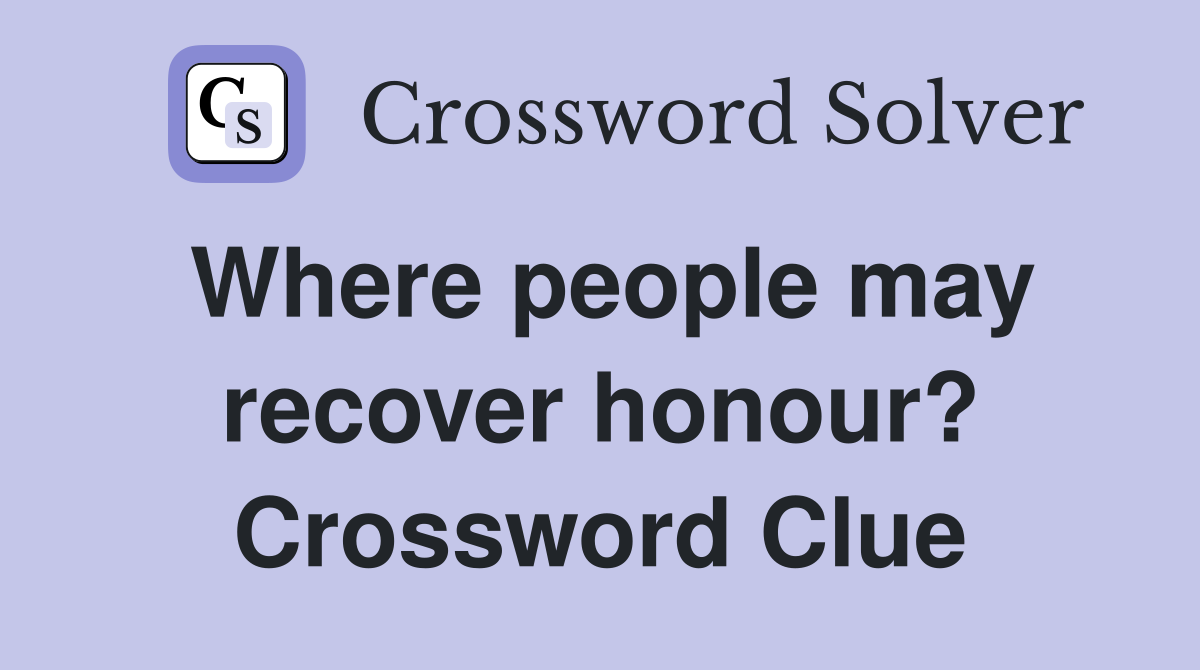 Where people may recover honour? Crossword Clue