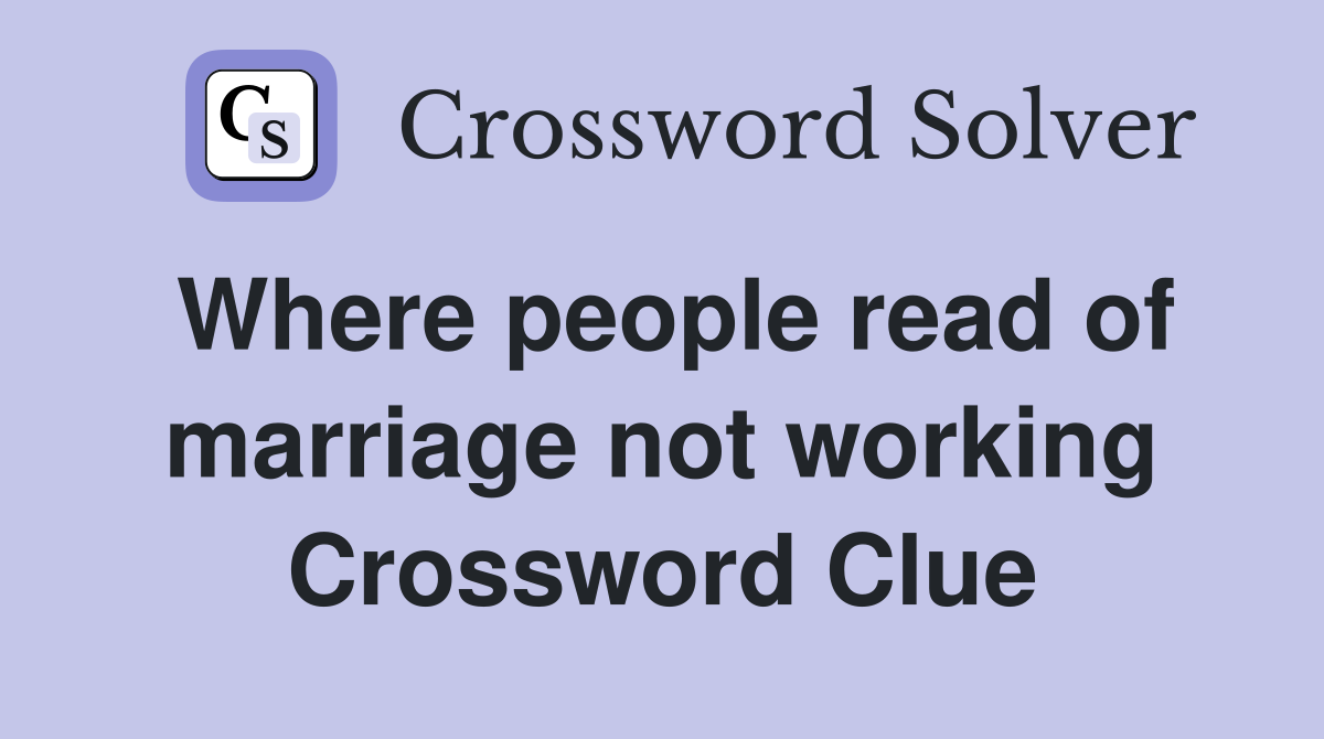 Where people read of marriage not working Crossword Clue