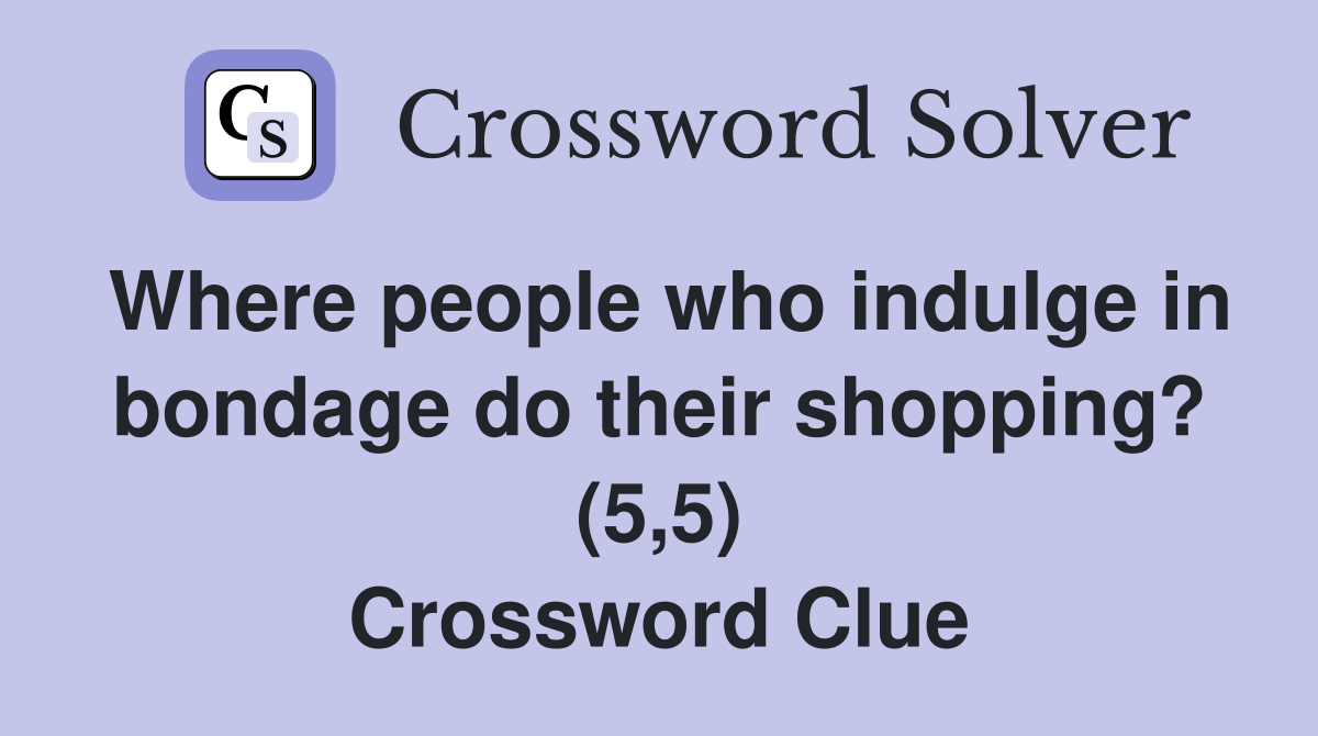 Where people who indulge in bondage do their shopping? (5,5) Crossword Clue