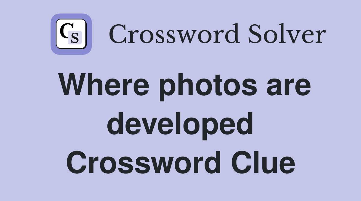 Where photos are developed Crossword Clue
