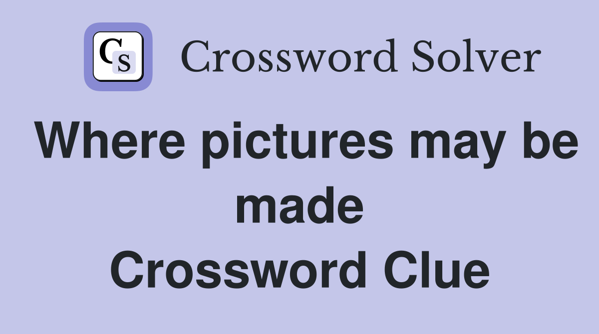 Where pictures may be made Crossword Clue