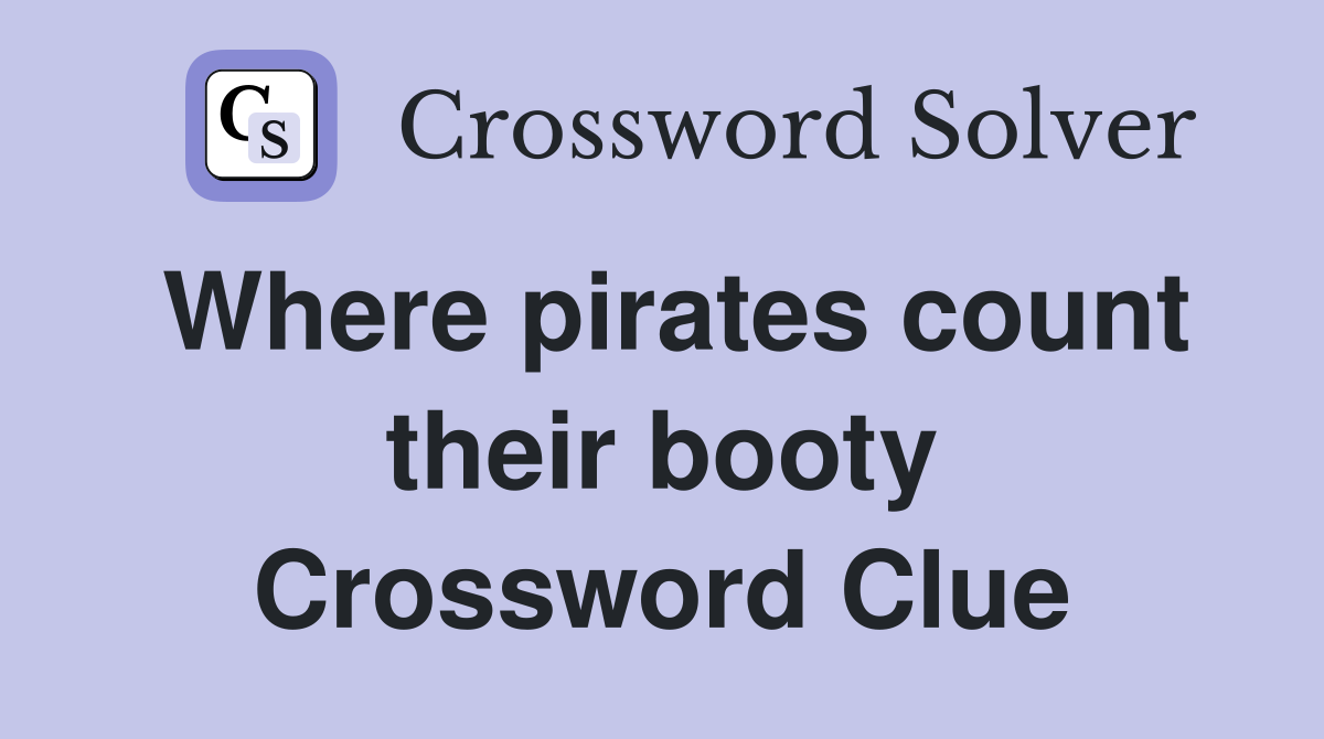 Where pirates count their booty Crossword Clue