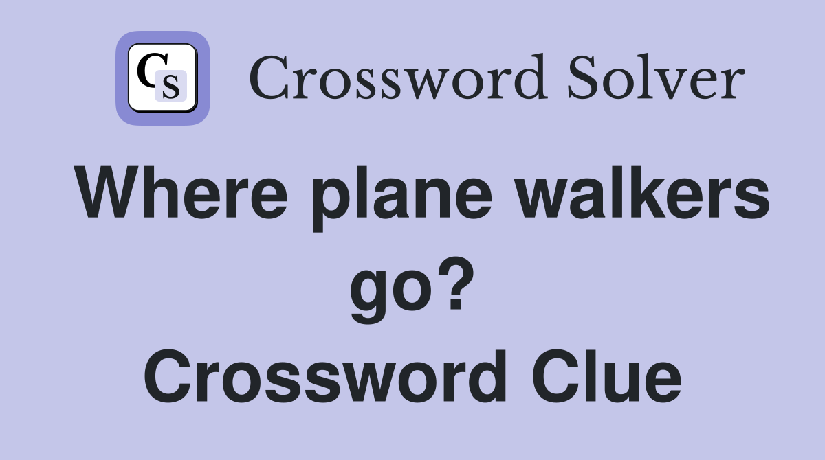 Where plane walkers go? Crossword Clue