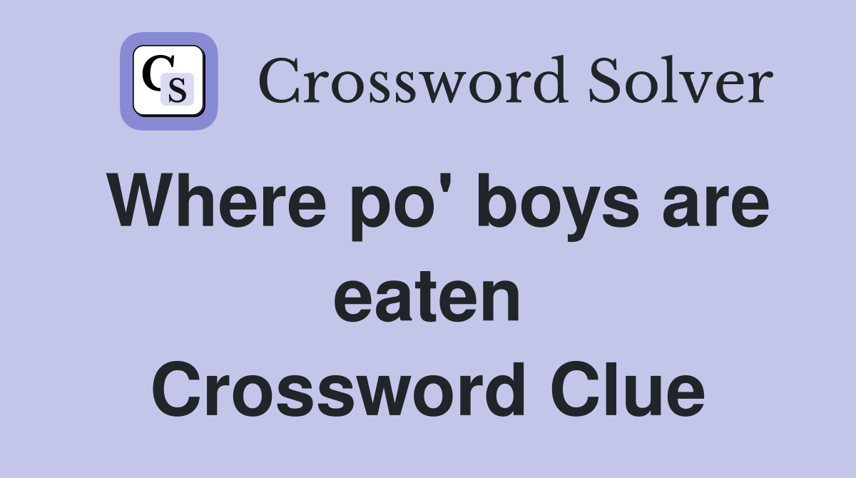 Where po' boys are eaten Crossword Clue