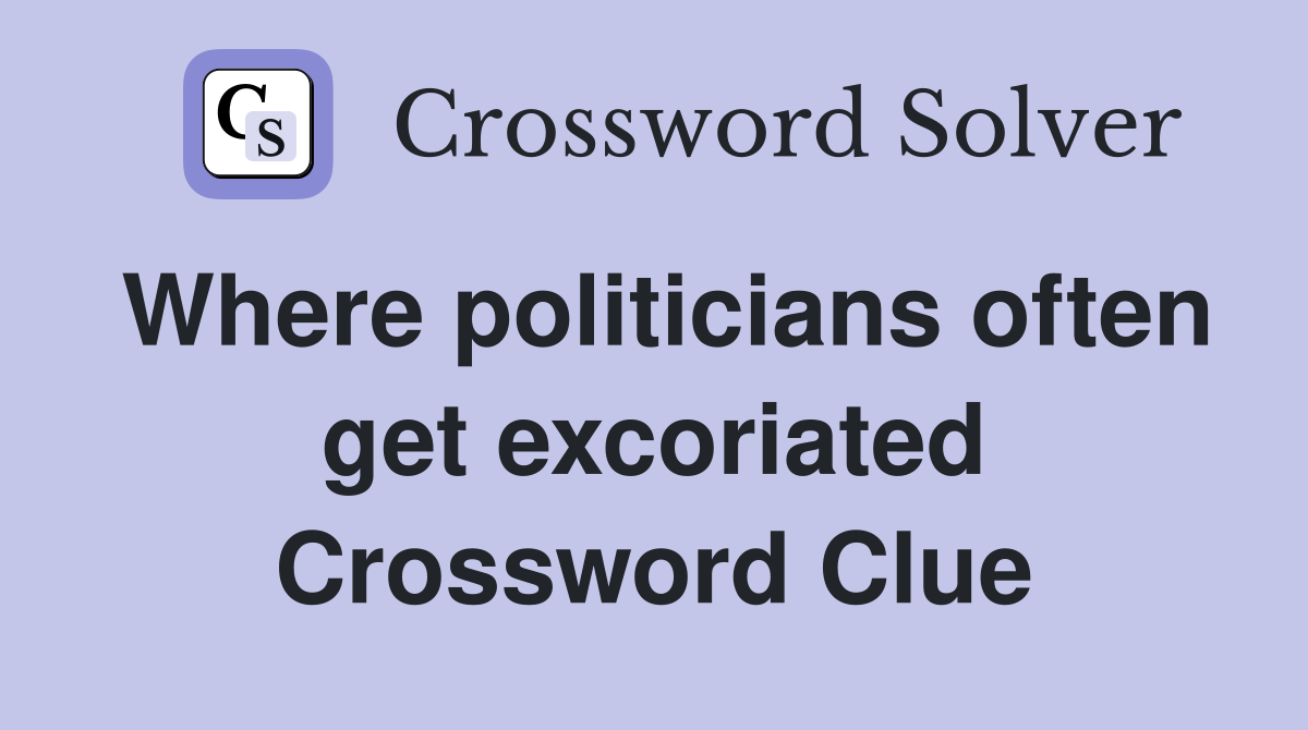 Where politicians often get excoriated Crossword Clue