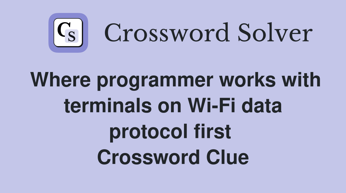 Where programmer works with terminals on Wi-Fi data protocol first  Crossword Clue