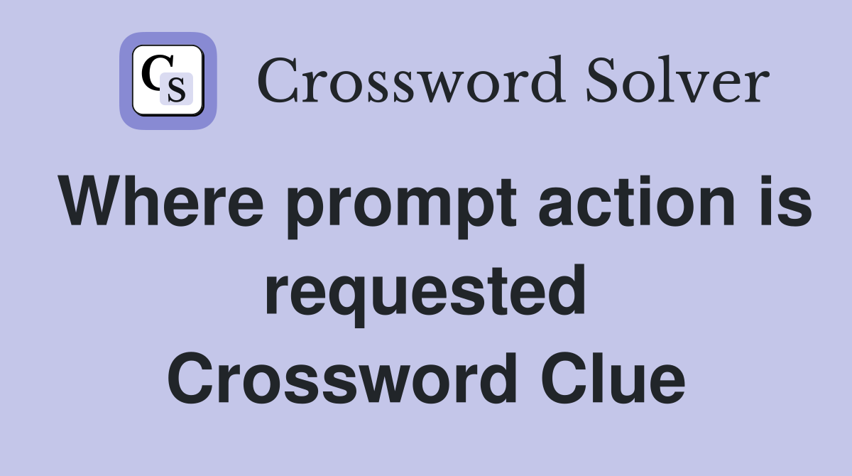 Where prompt action is requested Crossword Clue