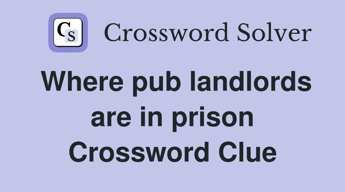 Where pub landlords are in prison Crossword Clue
