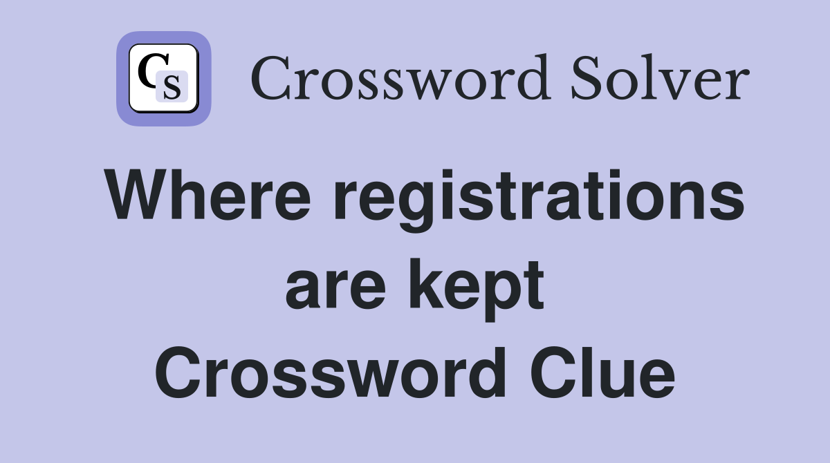 Where registrations are kept Crossword Clue
