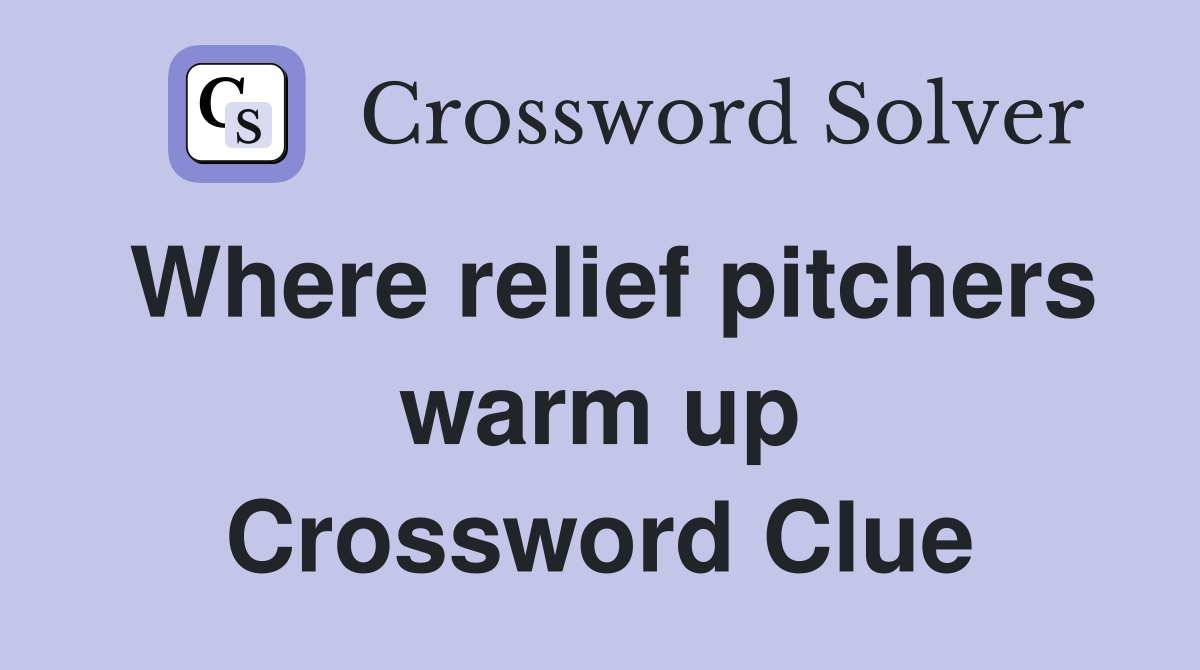 Where relief pitchers warm up Crossword Clue