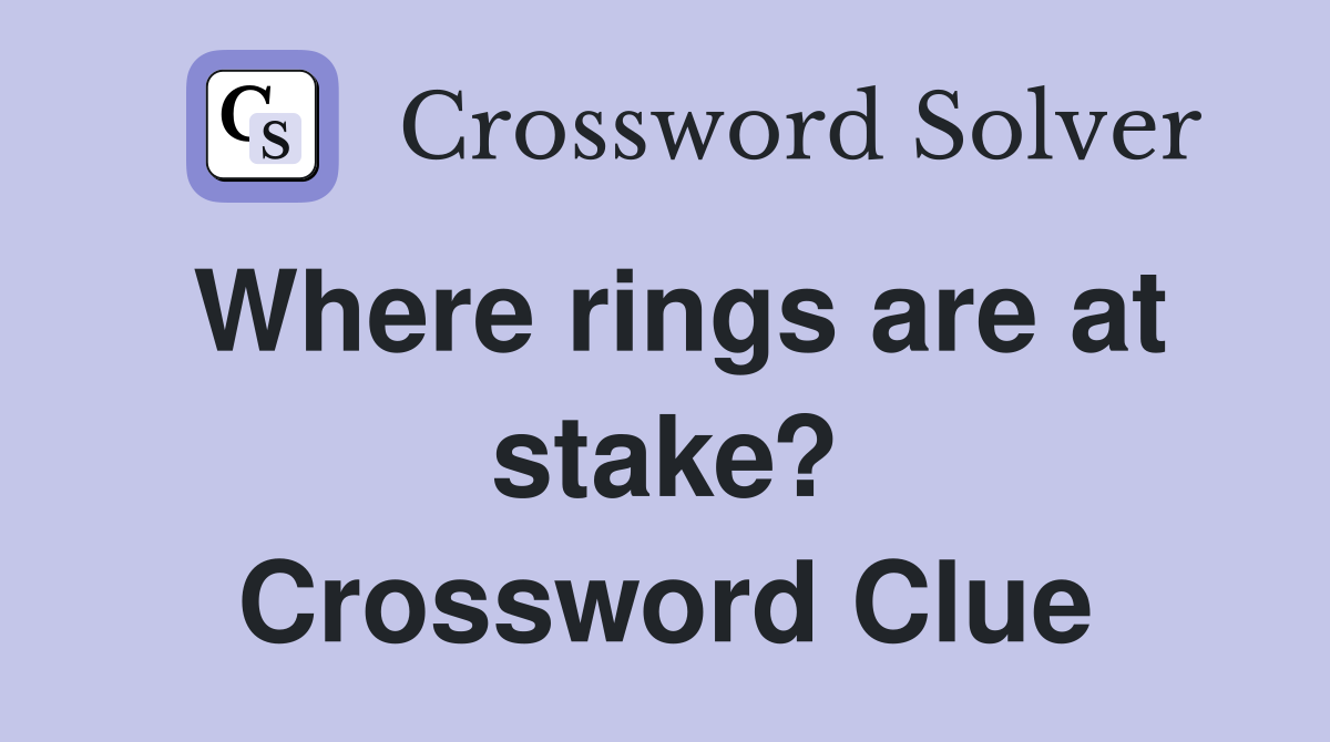 Where rings are at stake? Crossword Clue