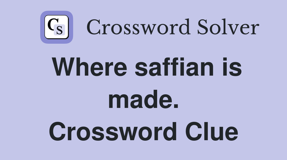 Where saffian is made. Crossword Clue