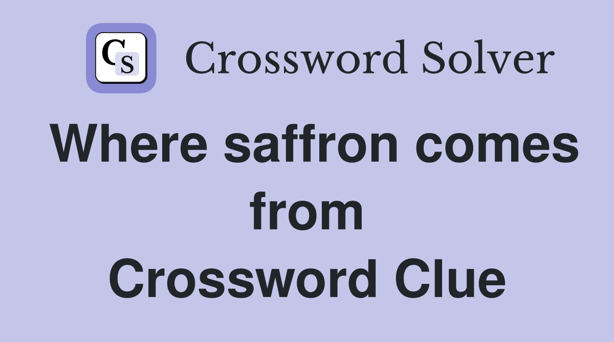 Where saffron comes from Crossword Clue