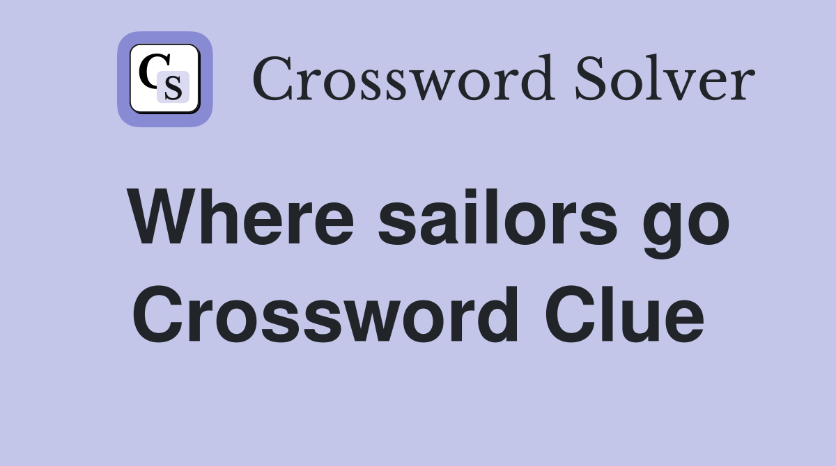 Where sailors go Crossword Clue