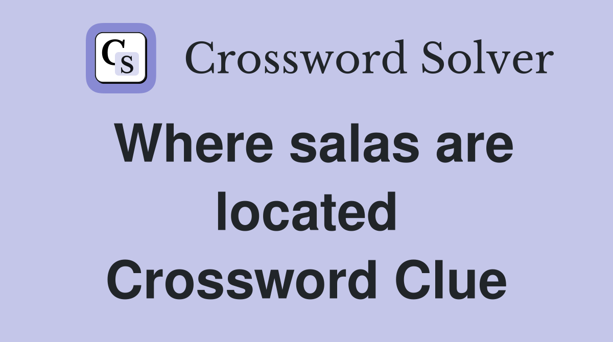 Where salas are located Crossword Clue