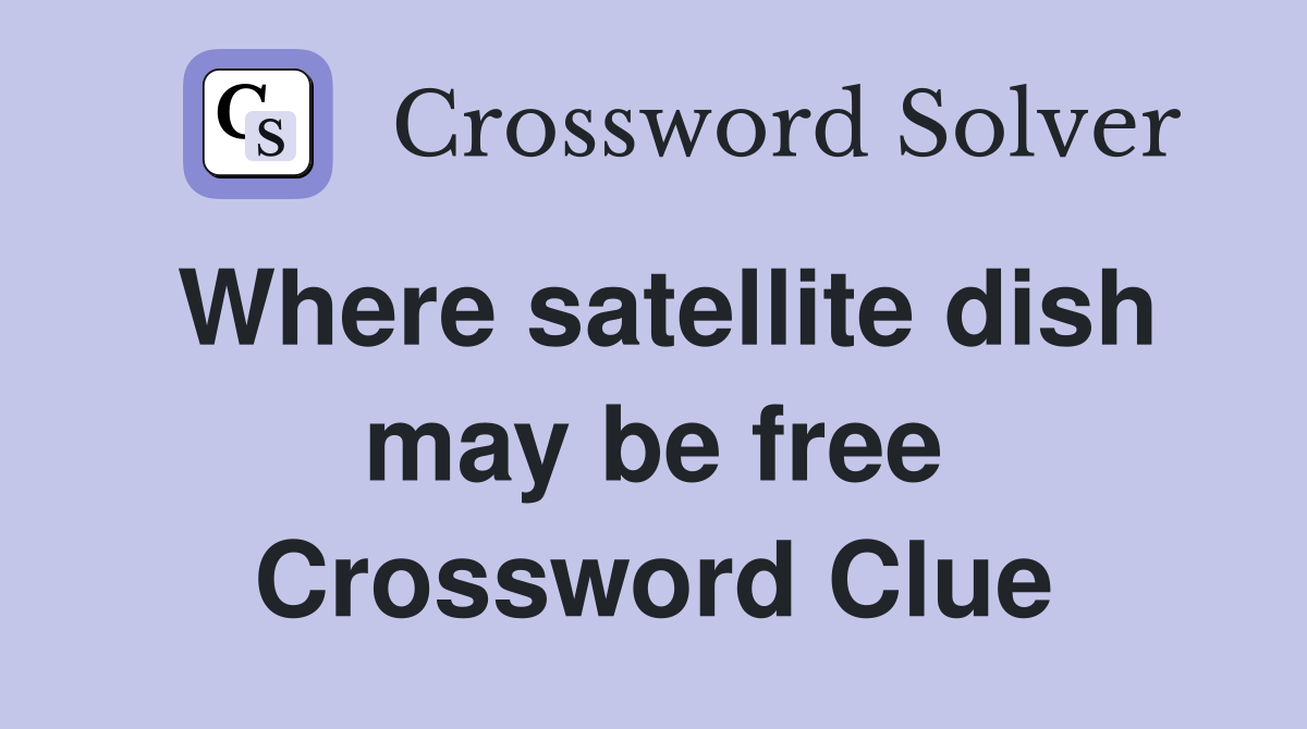 Where satellite dish may be free Crossword Clue