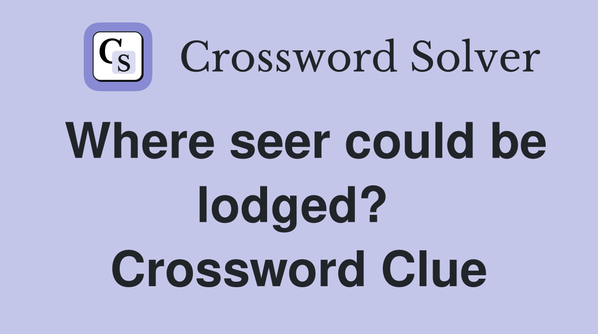 Where seer could be lodged?  Crossword Clue