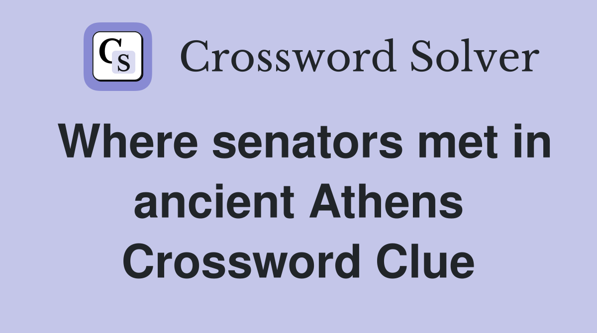 Where senators met in ancient Athens Crossword Clue