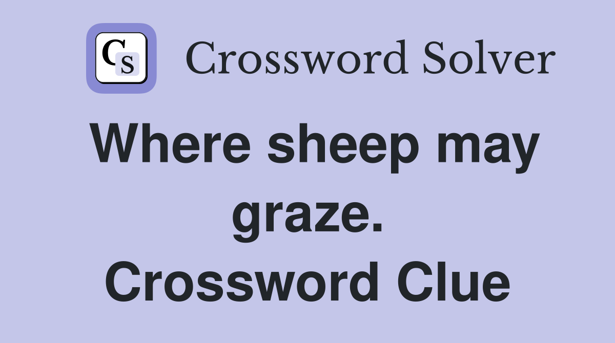 Where sheep may graze. Crossword Clue
