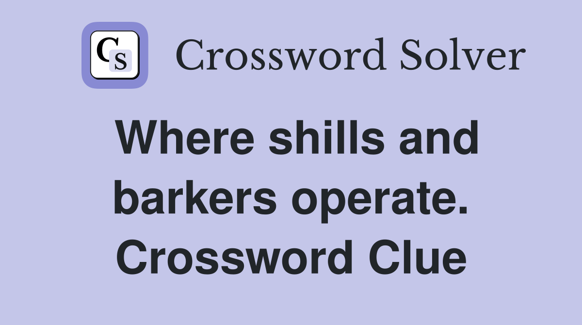 Where shills and barkers operate. Crossword Clue