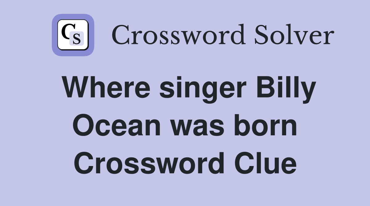 Where singer Billy Ocean was born Crossword Clue
