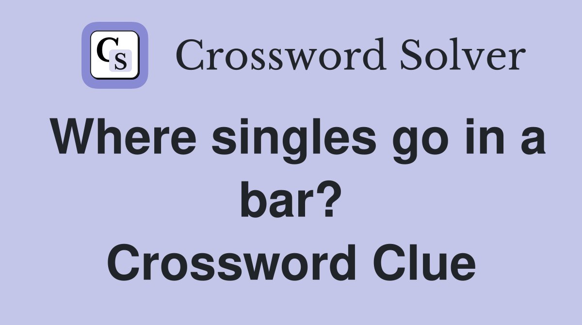 Where singles go in a bar? Crossword Clue