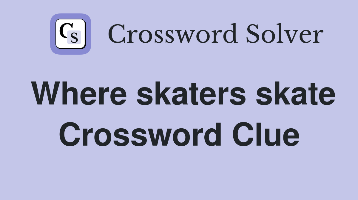 Where skaters skate Crossword Clue