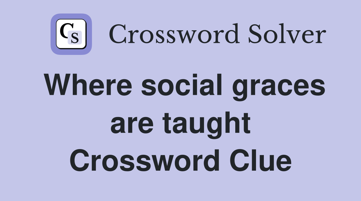 Where social graces are taught Crossword Clue