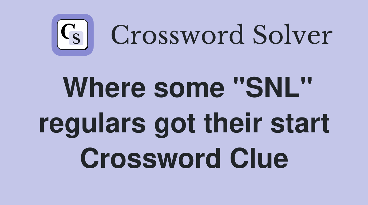 Where some "SNL" regulars got their start Crossword Clue